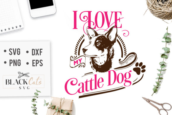 I Love My Cattle Dog SVG