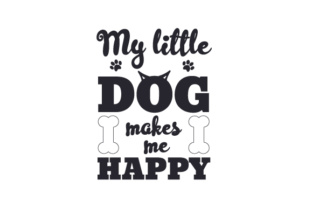 My Little Dog Makes Me Happy