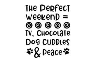 The Perfect Weekend TV, Chocolate, Dog Cuddles Peace
